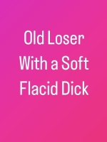 Your Just an old Loser w a Soft Flacid Dick cover image