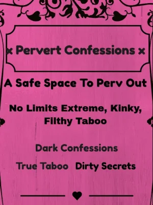 x Pervert Confessions x